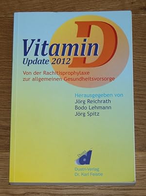 Vitamin-D-Update 2012. Von der Rachitisprophylaxe zur allgemeinen Gesundheitsvorsorge.