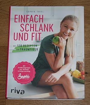 Einfach schlank und fit. Mit 120 Rezepten zur Traumfigur.