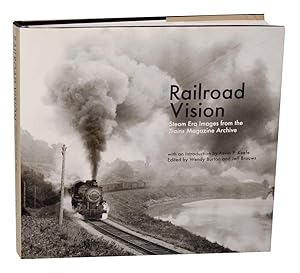 Image du vendeur pour Railroad Vision: Steam Era Images from the Trains Magazine Archive mis en vente par Jeff Hirsch Books, ABAA