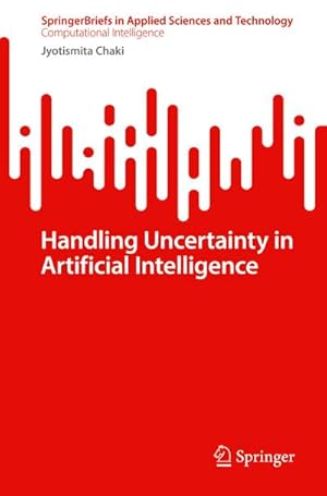 Bild des Verkufers fr Handling Uncertainty in Artificial Intelligence zum Verkauf von AHA-BUCH GmbH