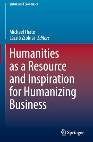 Bild des Verkufers fr Humanities as a Resource and Inspiration for Humanizing Business zum Verkauf von AHA-BUCH GmbH