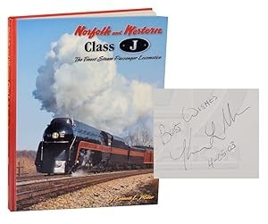 Norfolk and Western Class J: The Finest Steam Passenger Locomotive (Signed First Edition)