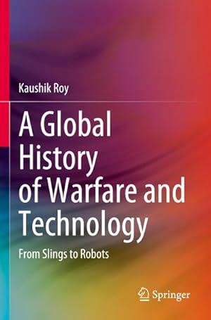 Bild des Verkufers fr A Global History of Warfare and Technology : From Slings to Robots zum Verkauf von AHA-BUCH GmbH