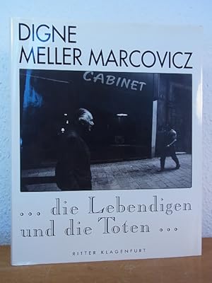 Seller image for Digne Meller Marcovicz. Die Lebendigen und die Toten. Darstellungen aus 30 Jahren (1960 - 1990) for sale by Antiquariat Weber