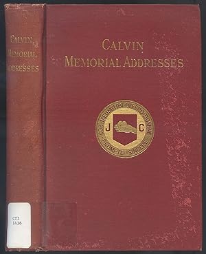 Seller image for Calvin Memorial Addresses: Delivered Before the General Assembly of the Presbyterian Church in the United States, at Savannah, Ga., May, 1909 for sale by Between the Covers-Rare Books, Inc. ABAA