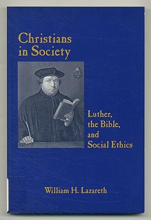 Bild des Verkufers fr Christians in Society: Luther, the Bible, and Social Ethics zum Verkauf von Between the Covers-Rare Books, Inc. ABAA
