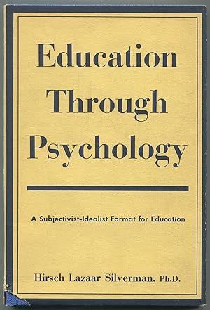 Education Through Psychology: A Subjectivist-Idealist Format for Education