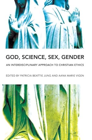 Seller image for God, Science, Sex, Gender : An Interdisciplinary Approach to Christian Ethics for sale by GreatBookPricesUK