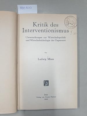 Kritik des Interventionismus. Untersuchungen zur Wirtschaftspolitik und Wirtschaftsideologie der ...