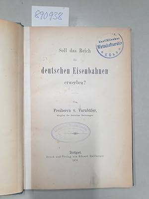 Soll das Reich die deutschen Eisenbahnen erwerben?