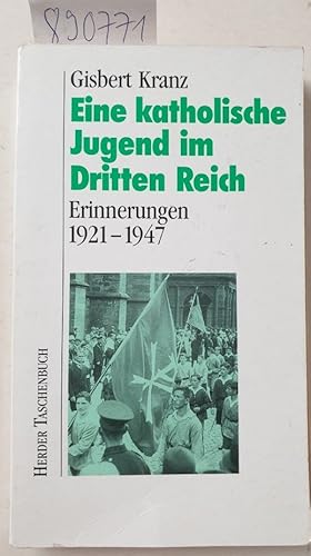 Imagen del vendedor de Eine katholische Jugend im Dritten Reich : Erinnerungen 1921 - 1947 : (signiert) : (Herderbcherei ; a la venta por Versand-Antiquariat Konrad von Agris e.K.