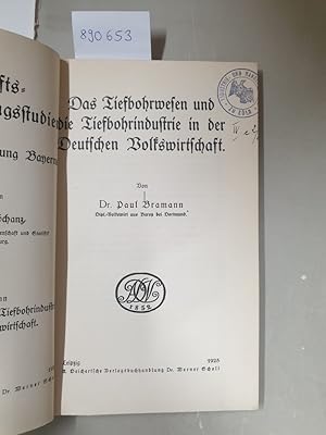 Das Tiefbohrwesen und die Tiefbohrindustrie in der Deutschen Volkswirtschaft (Wirtschafts- und Ve...