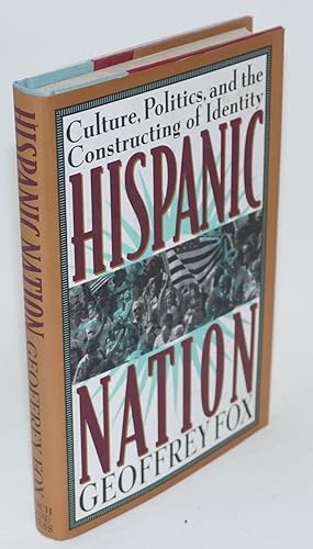 Image du vendeur pour Hispanic nation; culture, politics, and the constructing of identity mis en vente par Bolerium Books Inc.