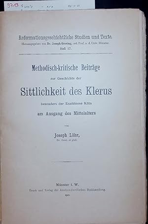 Bild des Verkufers fr Methodisch-kritische Beitrge zur Geschichte der Sittlichkeit des Klerus besonders der Erzdiozese Koln am Ausgang des Mittelalters. Heft 17 zum Verkauf von Antiquariat Bookfarm