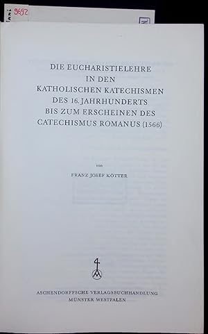 Bild des Verkufers fr Die Eucharistielehre in den Katholischen Katechismen des 16. Jahrhunderts bis zum Erscheinen des Catechismus Romanus (1566). zum Verkauf von Antiquariat Bookfarm