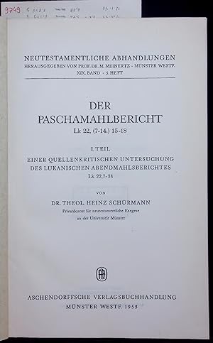 Bild des Verkufers fr DER PASCHAMAHLBERICHT Lk 22, (7-14.) 15-18. I. TEIL: EINER QUELLENKRITISCHEN UNTERSUCHUNG DES LUKANISCHEN ABENDMAHLSBERICHTES Lk 22,7-38 zum Verkauf von Antiquariat Bookfarm