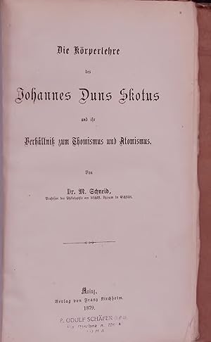 Bild des Verkufers fr Die Korperlehre des Johannes Duns Skotus und ihr Verhaltniss zum Thomismus und Atomismus. zum Verkauf von Antiquariat Bookfarm