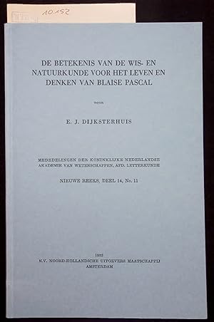 Bild des Verkufers fr DE BETEKENIS VAN DE WIS- EN NATUURKUNDE VOOR HET LEVEN EN DENKEN VAN BLAISE PASCAL. zum Verkauf von Antiquariat Bookfarm