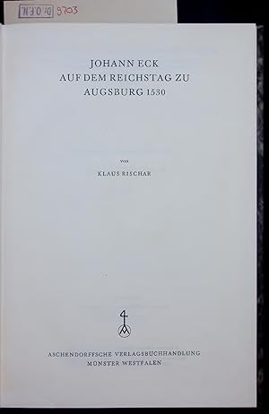 Bild des Verkufers fr Johann Eck auf dem Reichstag zu Augsburg 1530. zum Verkauf von Antiquariat Bookfarm