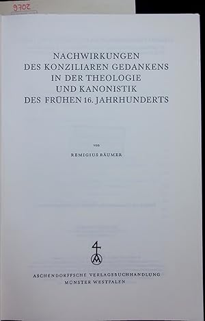 Bild des Verkufers fr NACHWIRKUNGEN DES KONZILIAREN GEDANKENS IN DER THEOLOGIE UND KANONISTIK DES FRHEN 16. JAHRHUNDERTS. zum Verkauf von Antiquariat Bookfarm