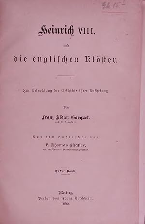 Bild des Verkufers fr Heinrich VIII. und die englischen Kloster. Erster Band zum Verkauf von Antiquariat Bookfarm