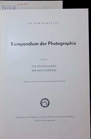 Bild des Verkufers fr Kompendium der Photographie. I. Band. DIE GRUNDLAGEN DER PHOTOGRAPHIE. Zweite, verbesserte und erweiterte Auflage zum Verkauf von Antiquariat Bookfarm