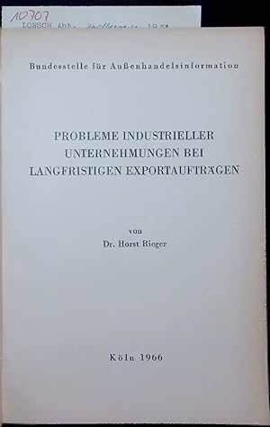 Bild des Verkufers fr PROBLEME INDUSTRIELLER UNTERNEHMUNGEN BEI LANGFRISTIGEN EXPORTAUFTRGEN. zum Verkauf von Antiquariat Bookfarm