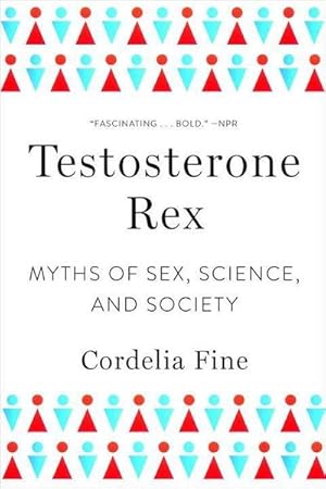 Bild des Verkufers fr Testosterone Rex : Myths of Sex, Science, and Society zum Verkauf von AHA-BUCH GmbH
