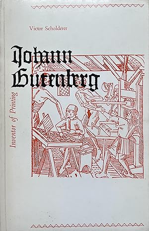 Johann Gutenberg: The Inventor of Printing