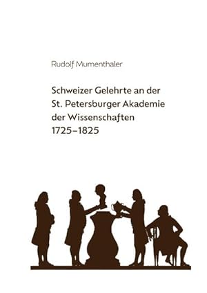 Seller image for Schweizer Gelehrte an der St. Petersburger Akademie der Wissenschaften 1725-1825 for sale by BuchWeltWeit Ludwig Meier e.K.