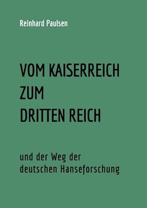Imagen del vendedor de VOM KAISERREICH ZUM DRITTEN REICH und der Weg der deutschen Hanseforschung a la venta por BuchWeltWeit Ludwig Meier e.K.