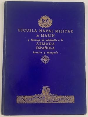 Imagen del vendedor de ESCUELA NAVAL MILITAR DE MARN Y HOMENAJE DE ADMIRACIN A LA MARINA DE GUERRA ESPAOLA HEROCA Y ABNEGADA a la venta por Librera Pramo