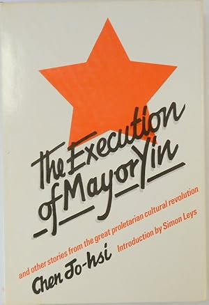 Seller image for The Execution of Mayor Yin and Other Stories From the Great Proletarian Cultural Revolution for sale by PsychoBabel & Skoob Books