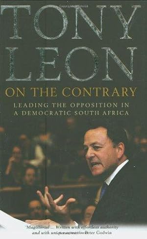 Bild des Verkufers fr On the Contrary: Leading the Opposition in the New South Africa zum Verkauf von WeBuyBooks