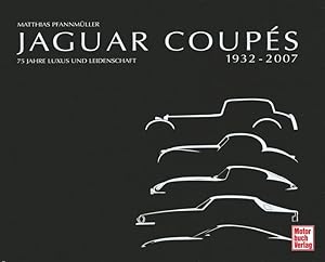 Seller image for Jaguar Coupes 1932-2007: 75 Jahre Luxus und Leidenschaft 75 Jahre Luxus und Leidenschaft for sale by Antiquariat Mander Quell