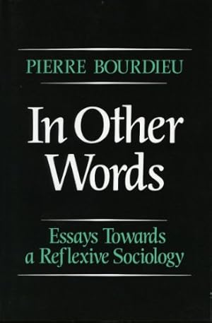 Imagen del vendedor de In Other Words: Essays Toward a Reflexive Sociology by Bourdieu, Pierre [Hardcover ] a la venta por booksXpress