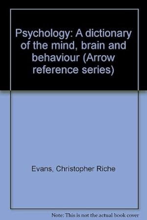 Image du vendeur pour Psychology: A Dictionary of the Mind, Brain and Behaviour (Arrow reference series) mis en vente par WeBuyBooks