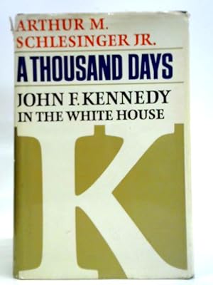 Seller image for A Thousand Days. John F. Kennedy in the White House for sale by World of Rare Books