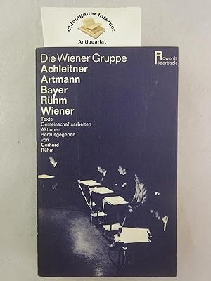 Die Wiener Gruppe : Achleitner, Artmann, Bayer, Rühm, Wiener / Texte, Gemeinschaftsarbeiten, Akti...