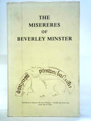 Bild des Verkufers fr The Misereres of Beverley Minster: A Complete Series of Drawings of the Seat Carvings in the Choir of St. John's, Beverley, Yorkshire zum Verkauf von World of Rare Books