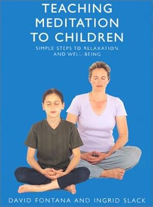 Seller image for Teaching Meditation To Children: A practical guide to the use and benefits of meditation for sale by WeBuyBooks