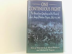 Bild des Verkufers fr One Continuous Fight: The Retreat from Gettysburg and the Pursuit of Lee's Army of Northern Virginia, July 4-14, 1863 zum Verkauf von Book Broker