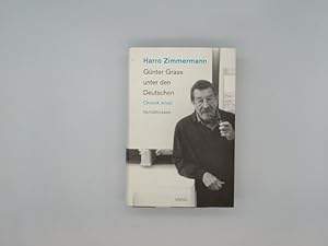Günter Grass unter den Deutschen : Chronik eines Verhältnisses.