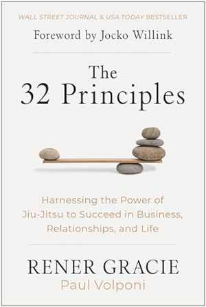 Bild des Verkufers fr 32 Principles : Harnessing the Power of Jiu-jitsu to Succeed in Business, Relationships, and Life zum Verkauf von GreatBookPrices