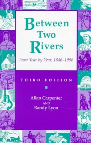 Bild des Verkufers fr Between Two Rivers : Iowa Year by Year, 1846-1996 zum Verkauf von GreatBookPrices