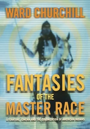 Immagine del venditore per Fantasies of the Master Race : Literature, Cinema and the Colonization of American Indians venduto da GreatBookPrices