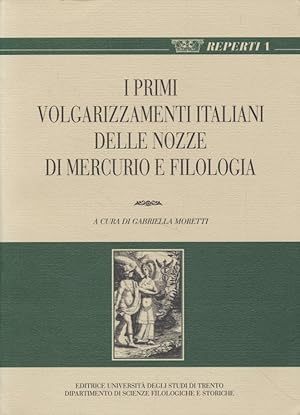 Bild des Verkufers fr I primi volgarizzamenti italiani delle Nozze di Mercurio e Filologia. Per una storia della fortuna postmedievale di Marziano Capella. zum Verkauf von Fundus-Online GbR Borkert Schwarz Zerfa