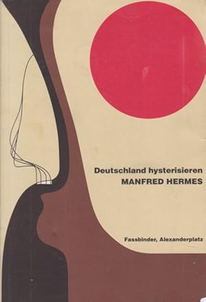 Image du vendeur pour Deutschland hysterisieren : Fassbinder, Alexanderplatz. mis en vente par Fundus-Online GbR Borkert Schwarz Zerfa