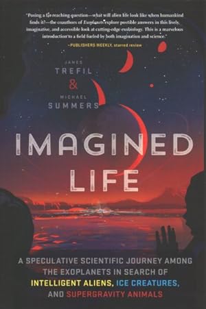Imagen del vendedor de Imagined Life : A Speculative Scientific Journey Among the Exoplanets in Search of Intelligent Aliens, Ice Creatures, and Supergravity Animals a la venta por GreatBookPrices
