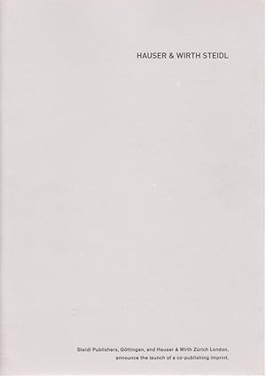 Seller image for Hauser & Wirth Steidl. [Verlags- und Galerie-Katalog]. Steidl Publishers, Gttingen, and Hauser & Wirth Zrich London, announce the launch of a co-publishing imprint. for sale by Fundus-Online GbR Borkert Schwarz Zerfa